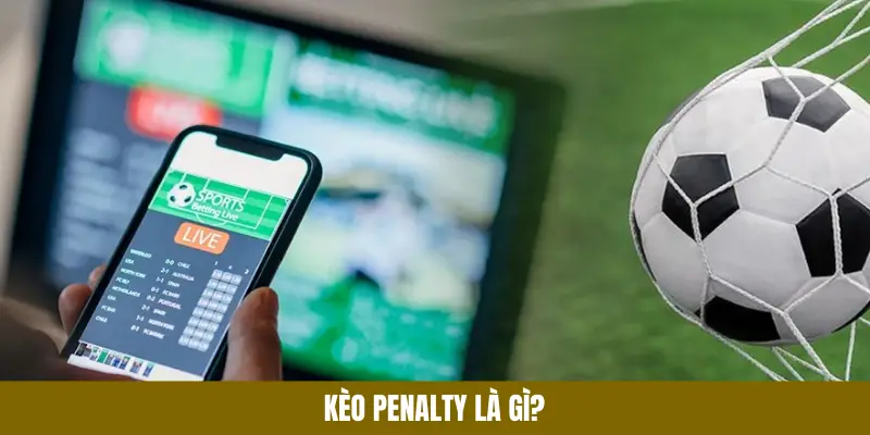 Giải thích về kèo Penalty